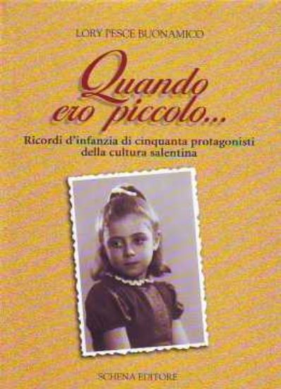 Immagine di Quando ero piccolo… Ricordi d’infanzia di cinquanta protagonisti della cultura salentina